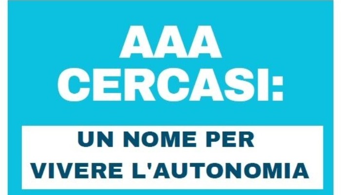 A.A.A. CERCASI. UN NOME PER VIVERE L'AUTONOMIA